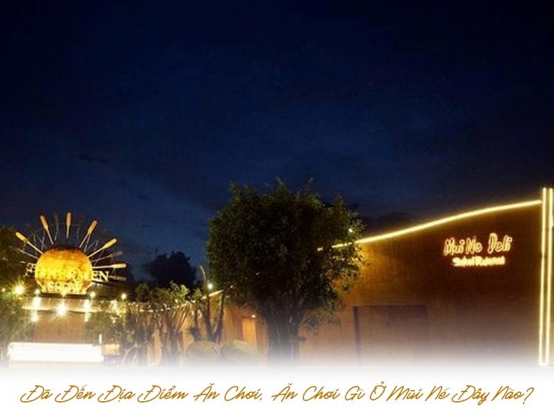 Đã Đến Địa Điểm Ăn Chơi, Ăn Chơi Gì Ở Mũi Né Đây Nào?