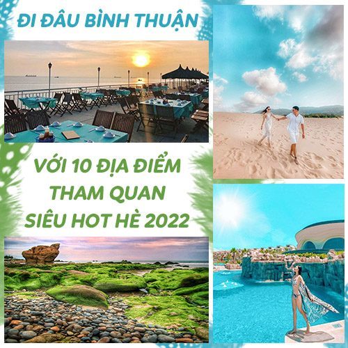 đi đâu bình thuận - 10 địa điểm tham quan siêu hot hè 2022