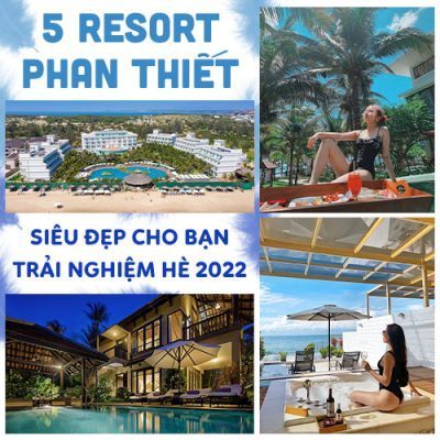 5 RESORT PHAN THIẾT SIÊU ĐẸP CHO BẠN TRẢI NGHIỆM HÈ 2022