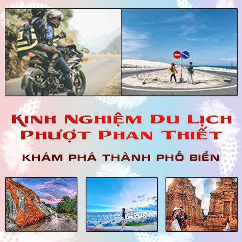 KINH NGHIỆM DU LỊCH PHƯỢT PHAN THIẾT - KHÁM PHÁ THÀNH PHỐ BIỂN