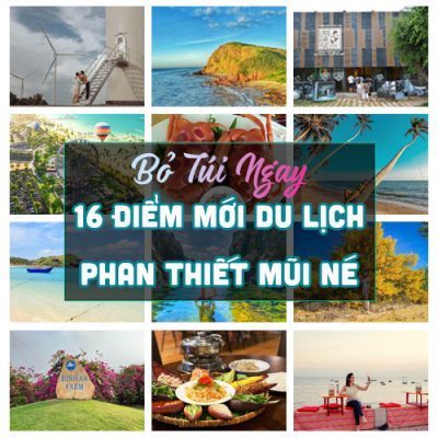 Bỏ Túi Ngay 16 Điểm Mới Du Lịch Phan Thiết - Mũi Né