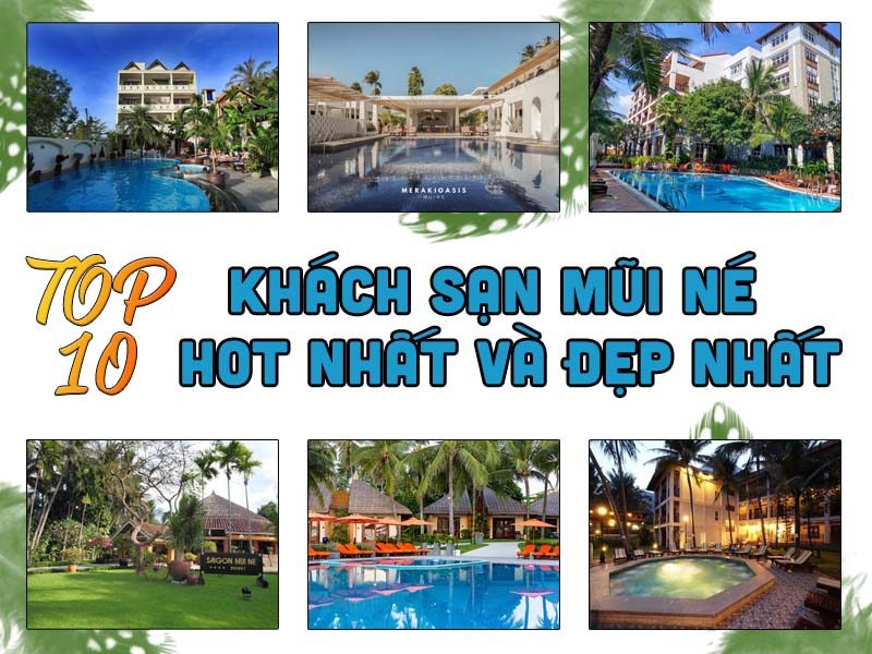 Top 10 Khách Sạn Mũi Né HOT Nhất Và Đẹp Nhất