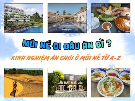 Mũi Né Đi Đâu Ăn Gì? Kinh Nghiệm Ăn Chơi Ở Mũi Né Từ A-Z