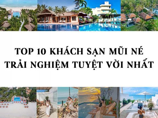 TOP 10 KHÁCH SẠN MŨI NÉ TRẢI NGHIỆM TUYỆT VỜI NHẤT