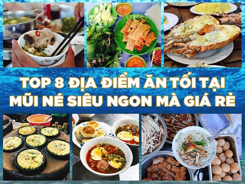 TOP 8 ĐỊA ĐIỂM ĂN TỐI TẠI MŨI NÉ SIÊU NGON MÀ GIÁ RẺ