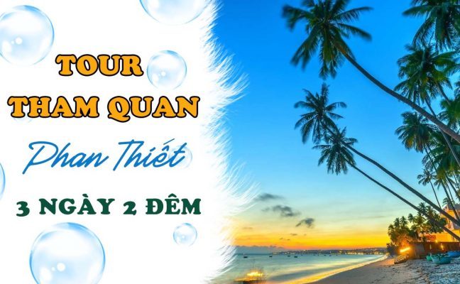 Tour Tham Quan Phan Thiết 3 Ngày 2 Đêm Siêu Hấp Dẫn