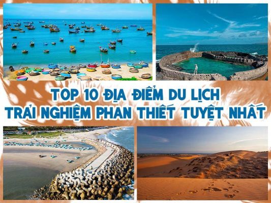 TOP 10 ĐỊA ĐIỂM DU LỊCH TRẢI NGHIỆM PHAN THIẾT TUYỆT NHẤT