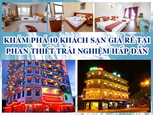 KHÁM PHÁ 10 KHÁCH SẠN GIÁ RẺ TẠI PHAN THIẾT TRẢI NGHIỆM HẤP DẪN