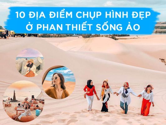 10 ĐỊA ĐIỂM CHỤP HÌNH ĐẸP Ở PHAN THIẾT SỐNG ẢO CHẤT LỪ