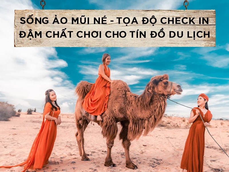 SỐNG ẢO MŨI NÉ - TỌA ĐỘ CHECK IN ĐẬM CHẤT CHƠI CHO TÍN ĐỒ DU LỊCH