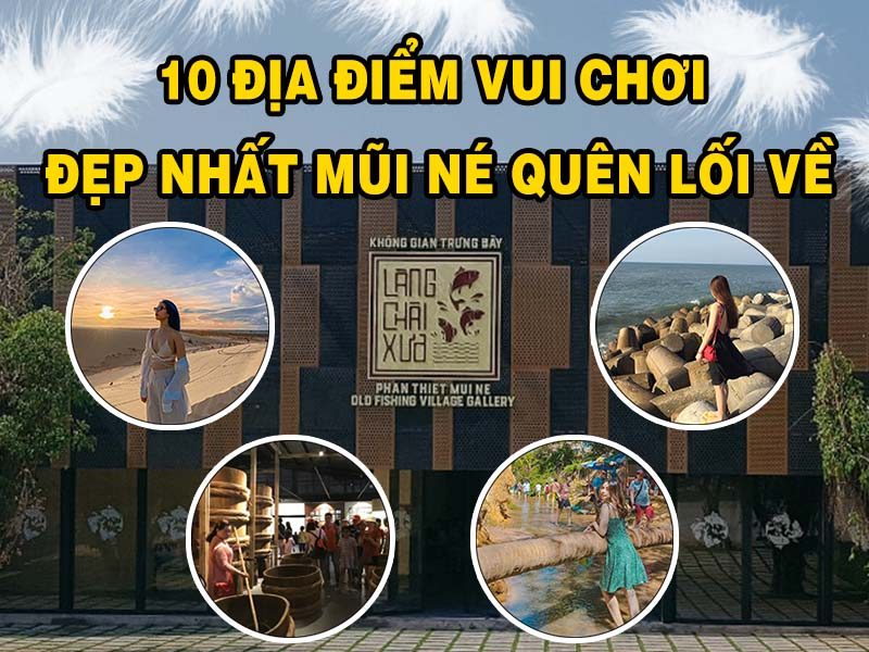 Đi Đâu Mũi Né? 10 Địa Điểm Vui Chơi Đẹp Nhất Mũi Né Quên Lối Về