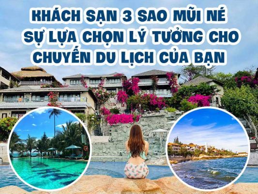 Khách sạn 3 sao Mũi Né: Sự lựa chọn lý tưởng cho chuyến du lịch của bạn