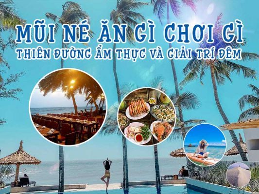 Mũi Né ăn gì chơi gì - Thiên đường ẩm thực và giải trí đêm
