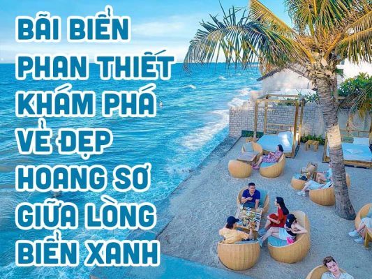 Bãi biển Phan Thiết - Khám phá vẻ đẹp hoang sơ giữa lòng biển xanh