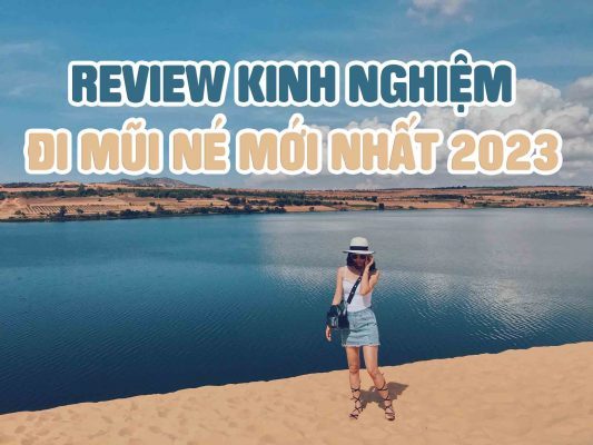 Đi Mũi Né Như Thế Nào? Review Kinh Nghiệm Đi Mũi Né MỚI NHẤT 2023