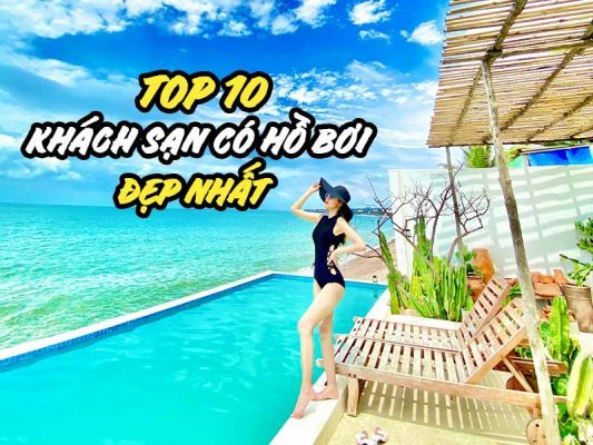 TOP 10 KHÁCH SẠN PHAN THIẾT CÓ HỒ BƠI ĐẸP NHẤT