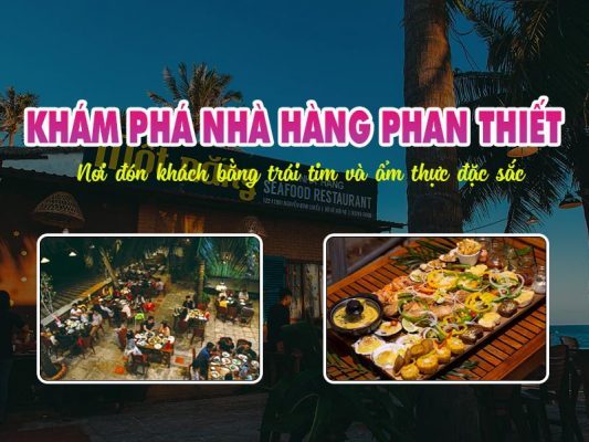 10 Nhà hàng Phan Thiết - Nơi đón khách bằng ẩm thực đặc sắc