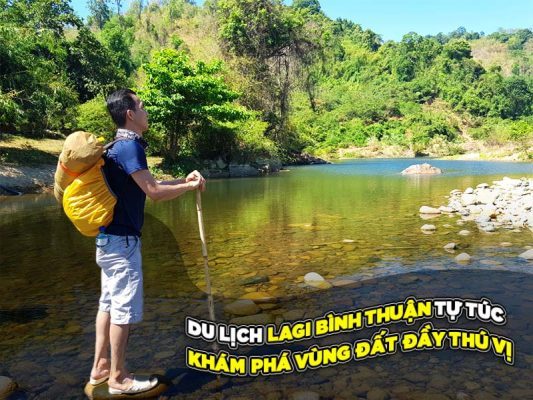 DU LỊCH LAGI BÌNH THUẬN TỰ TÚC - Khám phá vùng đất đầy thú vị