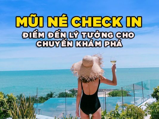Mũi Né check in - Điểm đến lý tưởng cho chuyến khám phá