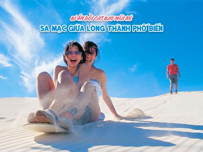 BÍ ẨN ĐỒI CÁT BAY MŨI NÉ - SA MẠC GIỮA LÒNG THÀNH PHỐ BIỂN