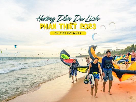 Hướng Dẫn Du Lịch Phan Thiết 2023 Chi Tiết Mới Nhất