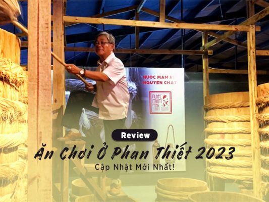 Review Ăn Chơi Ở Phan Thiết 2023 Cập Nhật Mới Nhất!