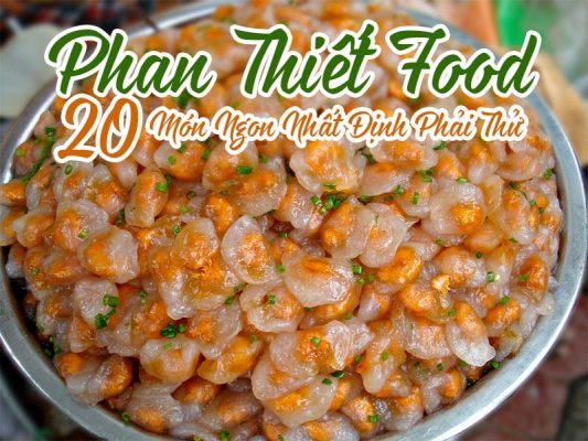 Phan Thiết Food 2023 - 20 Món Ngon Nhất Định Phải Thử