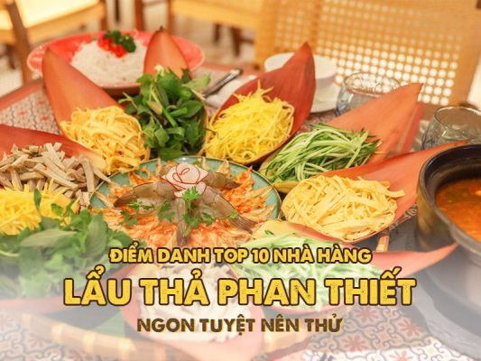 Điểm Danh Top 10 Nhà Hàng Lẩu Thả Phan Thiết Ngon Tuyệt