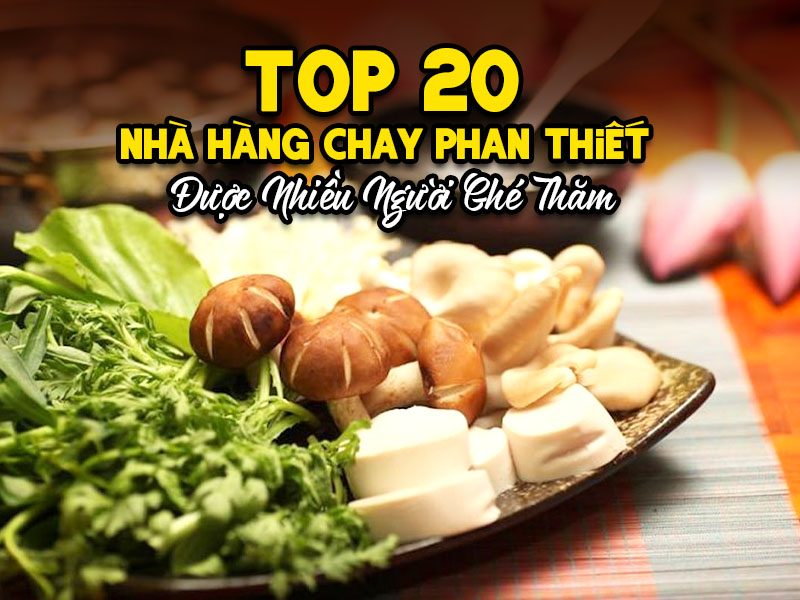 Top 10 Nhà Hàng Chay Phan Thiết Được Nhiều Người Ghé Thăm