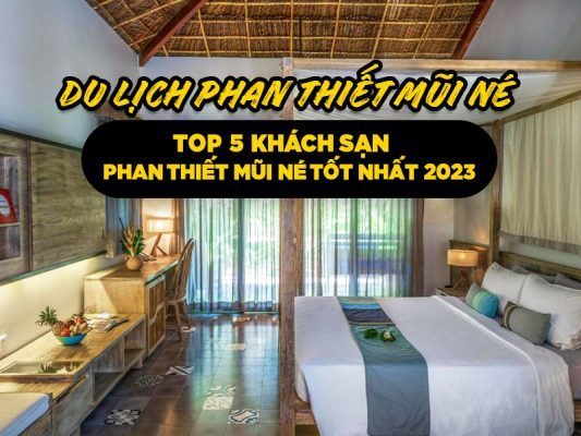 Top 5 Khách Sạn Phan Thiết Mũi Né Tốt Nhất 2023