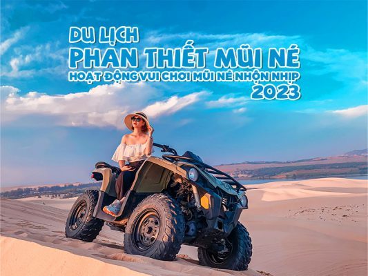 Du Lịch Phan Thiết Mũi Né - Hoạt động vui chơi Mũi Né 2023
