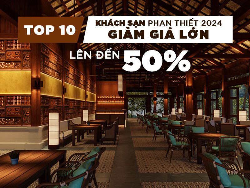 TOP 10 KHÁCH SẠN PHAN THIẾT 2024 GIẢM GIÁ ĐẾN 50%