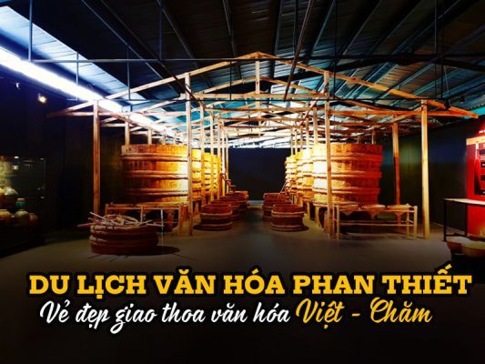 Du lịch văn hóa Phan Thiết - Giao thoa văn hóa Việt - Chăm