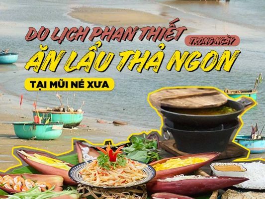 Du lịch Phan Thiết trong ngày - Ăn lẩu thả Mũi Né Xưa ngon