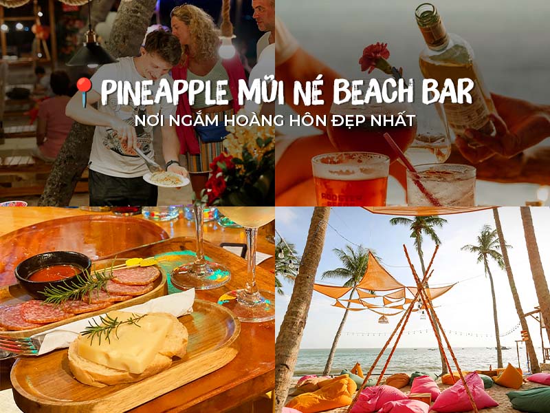 Pineapple Mũi Né Beach Bar: Nơi ngắm hoàng hôn đẹp nhất Phan Thiết