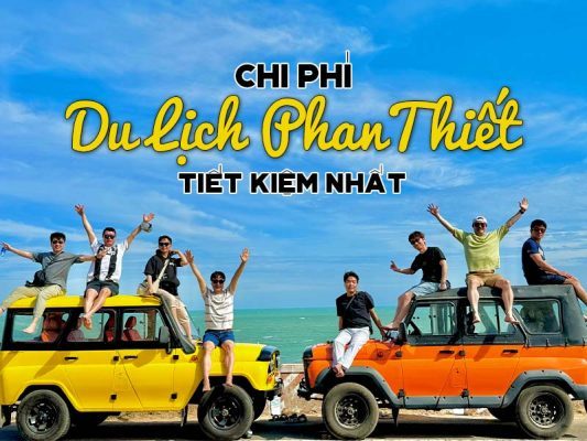 Chi phí du lịch Phan Thiết tiết kiệm nhất 2024!
