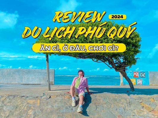 Review du lịch Phú Quý: Ăn gì, ở đâu, chơi gì?