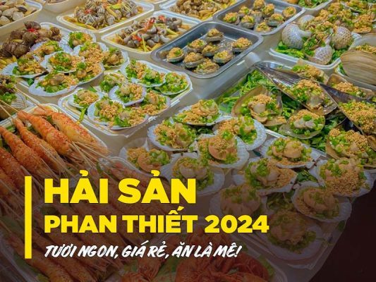 Hải sản Phan Thiết 2024 - Tươi ngon, giá rẻ, ăn là mê!
