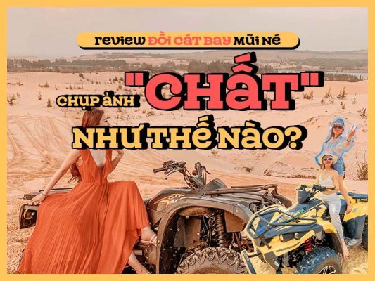 Review Đồi Cát Bay Mũi Né 2024: Chụp ảnh "chất" như thế nào?