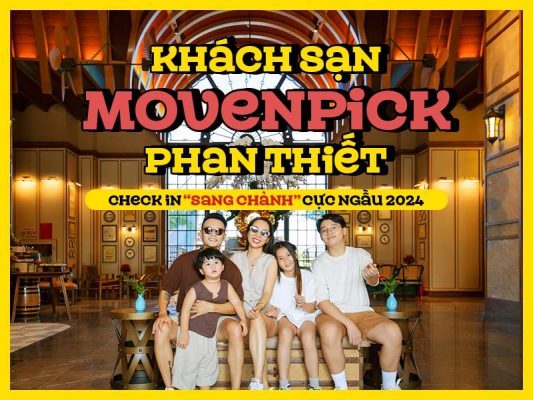 Khách Sạn Movenpick Phan Thiết - Check In “Sang Chảnh” 2024