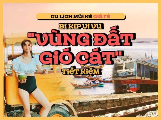 Du lịch Mũi Né giá rẻ 2024 - Bí kíp vi vu "vùng đất gió cát" tiết kiệm