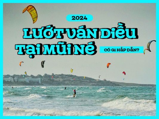 Lướt Ván Diều Tại Mũi Né Có Gì Hấp Dẫn 2024!