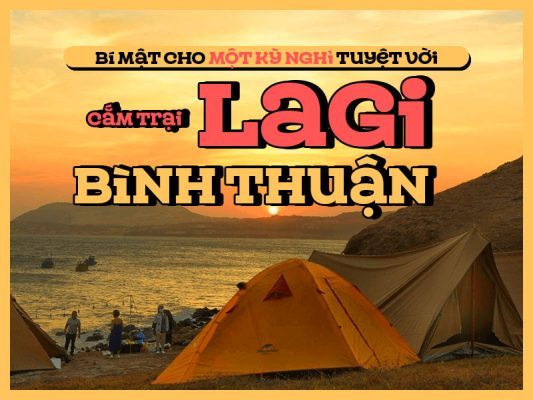 Cắm trại Lagi Bình Thuận: Bí mật cho một kỳ nghỉ tuyệt vời