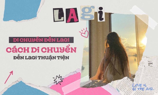 Di chuyển đến Lagi - Cách di chuyển đến Lagi thuận tiện