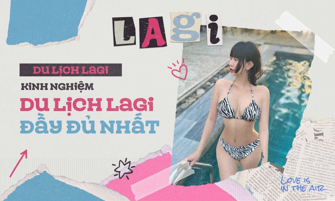 Du lịch Lagi - Kinh nghiệm du lịch Lagi đầy đủ nhất
