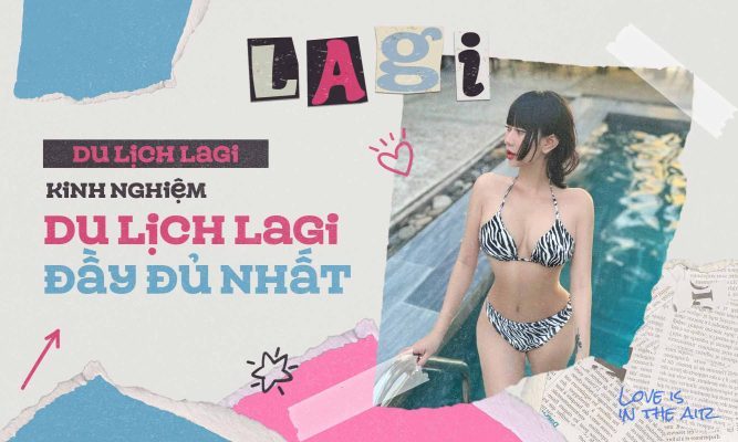 Du lịch Lagi - Kinh nghiệm du lịch Lagi đầy đủ nhất