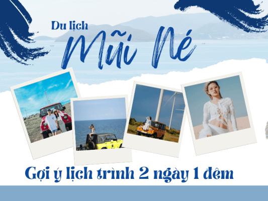 Du lịch Mũi Né: Lịch trình gợi ý cho 2 ngày 1 đêm