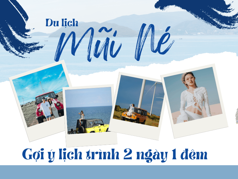 Du lịch Mũi Né: Lịch trình gợi ý cho 2 ngày 1 đêm
