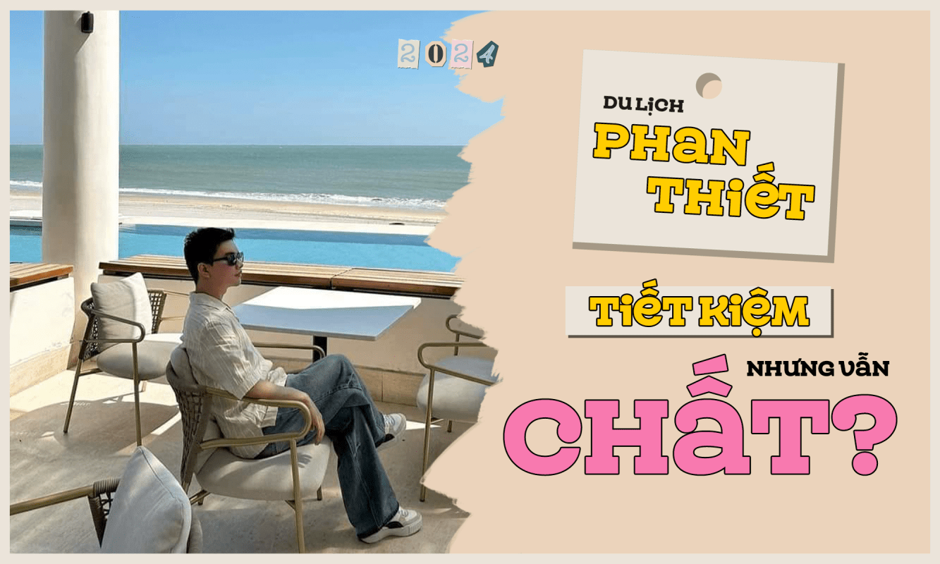 Du lịch Phan Thiết sống ảo nhưng tiết kiệm