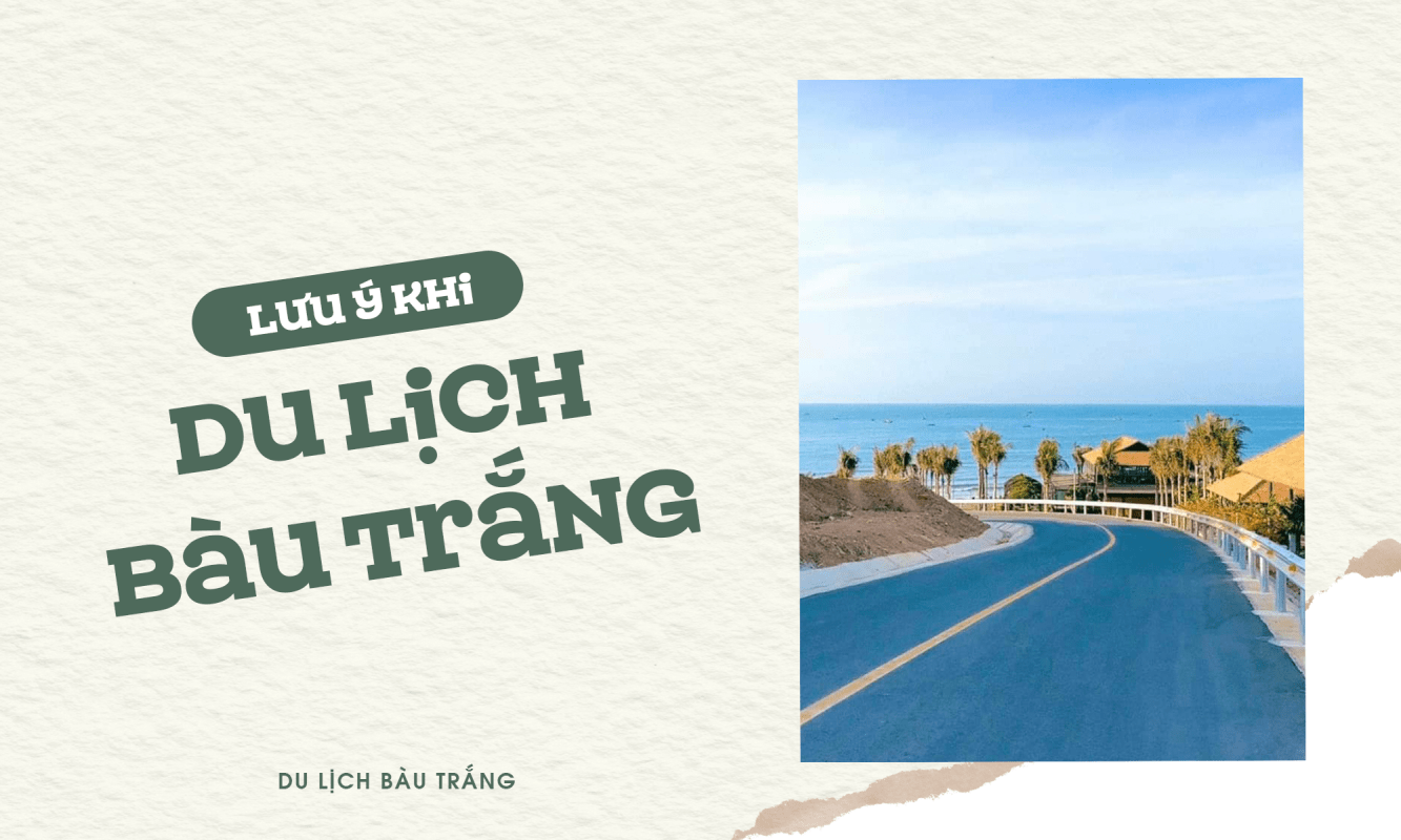 Lưu ý khi du lịch Bàu Trắng - Điểm đến hoang sơ